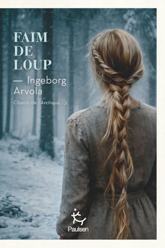 Chants de l'Arctique - T.03 : Faim de Loup