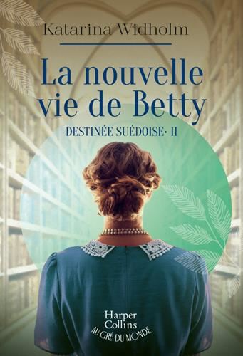 Destinée suédoise T.02 : La nouvelle vie de Betty