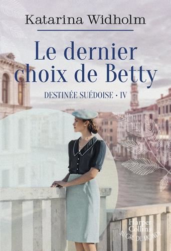 Destinée suédoise T.04 : Le dernier choix de Betty
